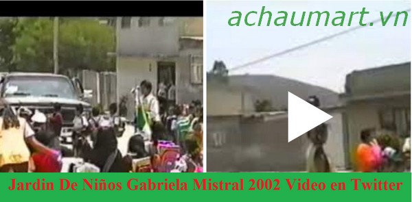 Jardin De Niños Gabriela Mistral 2002 Video en Twitter